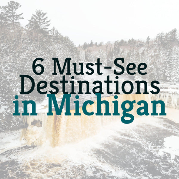 6 Must-See Destinations in Michigan - Xplorer Maps