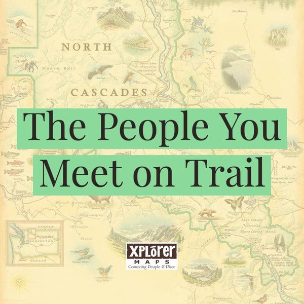 The People You Meet on Trail - Xplorer Maps