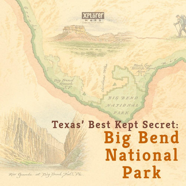 Texas' Best Kept Secret: Big Bend National Park - Xplorer Maps