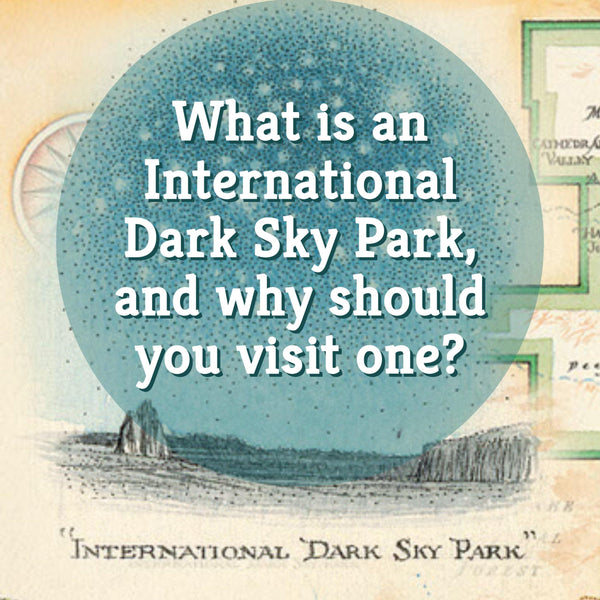 What is an International Dark Sky Park, and why should you visit one? - Xplorer Maps