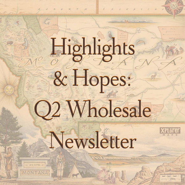 Q2 Wholesale Newsletter - Xplorer Maps